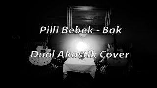 PİLLİ BEBEK  BAK DualAkustik Cover [upl. by Trik]