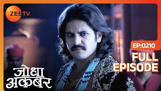 Akbar ने उठाया Jodha पर हाथ  Jodha Akbar  Full Ep 210  ZEE TV [upl. by Yrneh]