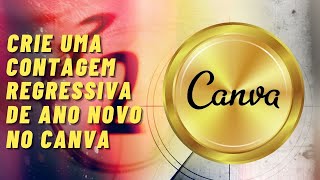 Como criar vídeo de CONTAGEM REGRESSIVA para o Ano Novo no CANVA Tutorial Canva para Iniciantes 23 [upl. by Vere]