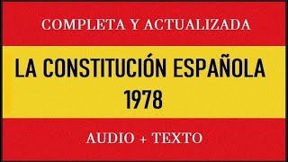 La Constitución Española COMPLETA 🔊  TEXTO [upl. by Orola]