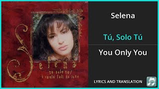 Selena  Tú Solo Tú Lyrics English Translation  Dual Lyrics English and Spanish  Subtitles [upl. by Adehsar]