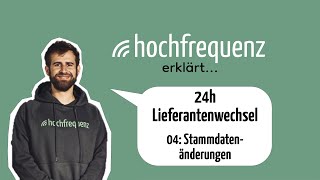 Hochfrequenz erklärt 24h Lieferantenwechsel – Stammdatenänderungen [upl. by Enyaht8]