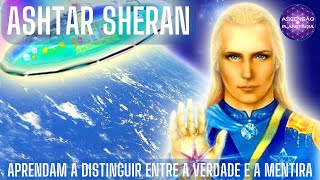 Ashtar Sheran  Aprendam a Distinguir entre a Verdade e a Mentira [upl. by Naivaf593]