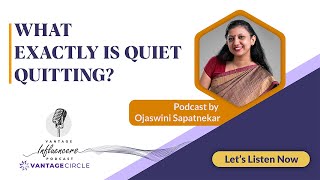 What Exactly Is Quiet Quitting – Ojaswini Sapatnekar  Podcast [upl. by Enawd]