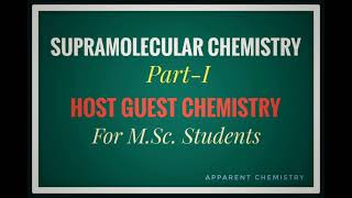 Host Guest Chemistry Supramolecular Chemistry MSc ChemistryApparent Chemistry [upl. by Nylrehs]