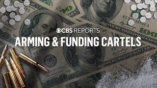 Arming and Funding Cartels  CBS Reports [upl. by Hillhouse563]