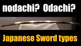 Nodachi Odachi Uchigatana Japanese Sword Types Explained [upl. by Esenahs]