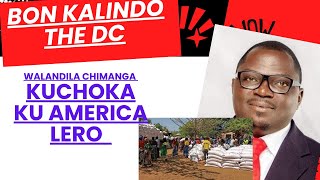 BON KALINDO THE DC WALANDILA CHIMANGA KUCHOKELA KU AMERICA NDI CHOLINGA AGAWE KWA ANTHU [upl. by Augie874]