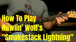 How To Play Smokestack Lightning By Howlin Wolf  Hubert Sumlin [upl. by Nahsez]