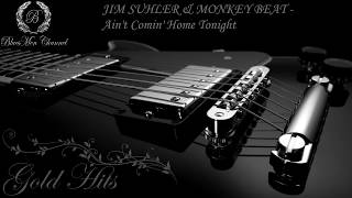 JIM SUHLER amp MONKEY BEAT  Aint Comin Home Tonight  BluesMen Channel Music  BLUES amp ROCK [upl. by Remsen]