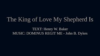 The King of Love My Shepherd Is  Hymn Lyrics and Music [upl. by Ynnor451]