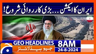 Iran in Action  Geo News 8 AM Headlines  24 August 2024 [upl. by Schiff]