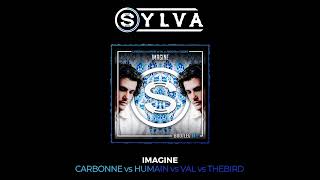 Carbonne vs Humain vs Val vs Thebird vs Nagoya  Imagine SYLVA bootleg [upl. by Pyle]