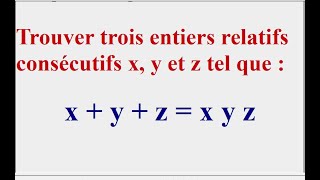 Trouver ces trois entiers relatifs consécutifs [upl. by Levina]