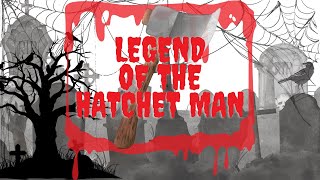 Return to Legend of The Hatchet Man A True Urban Legend [upl. by Wistrup]