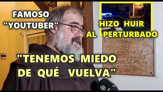 YOUTUBER FRAY ÁNGEL explica ATAQUE SUFRIDO en CONVENTO FRANCISCANOS de GILET por un TOXICOMANO [upl. by Dorothy]