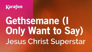 Gethsemane I Only Want to Say  Jesus Christ Superstar  Karaoke Version  KaraFun [upl. by Ras]