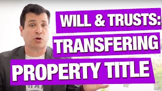 Transfer Property Title after Death  Wills and Trusts [upl. by Sheryl]