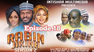 RABIN JIKINA SEASON 2 EPISODE 18 VIDEO HAUSA LATEST 2023 [upl. by Prady408]