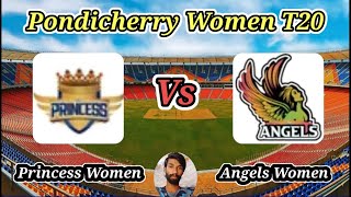 Angels Women vs Princess Women  Match 5  Pondicherry Womens T20 [upl. by Ybeloc678]