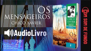 Áudio Livro Espírita Os Mensageiros  Chico Xavier  SOM DE FUNDO  2º LIVRO  Português [upl. by Ardnuhsor]