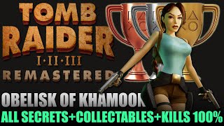 Tomb Raider 1 Remastered  Obelisk of Khamoon All Collectables Secrets Pickups Kills Guide [upl. by Ilil914]