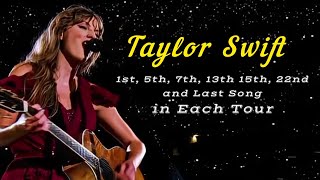 TAYLOR SWIFT 1ST SONG 5TH 7TH 13TH 15TH 22ND and LAST SONG IN EACH TOUR taylorswift music [upl. by Blodgett]