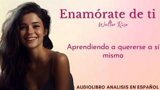 ENAMÓRATE DE TI  Walter Riso  Audiolibro y Análisis completo en español voz humana [upl. by Acisej]