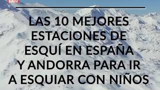 Las 10 mejores estaciones de esquí en España y Andorra para ir a esquiar con niños [upl. by Carly]