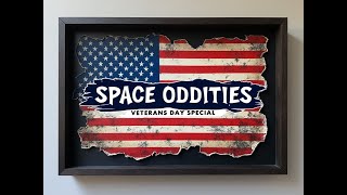 Space Odddities Veterans Day Special [upl. by Atauqal257]