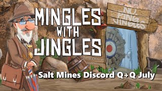 Mingles with Jingles Episode 535  Salt Mines Discord QA July [upl. by Akinnej921]