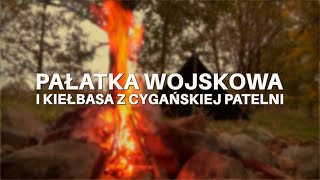 Pałatka wojskowa i kiełbasa z cygańskiej patelni [upl. by Huang378]