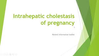 Intrahepatic Cholestasis Patient Information Leaflet [upl. by Durtschi952]