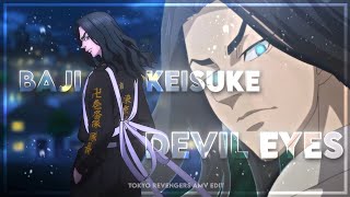 Baji KeisukeDevil Eyes『AMV♤EDIT』✨️ [upl. by Rasmussen]