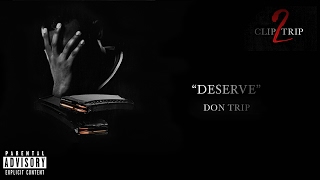 quotDeservequot  Don Trip Official Audio [upl. by Ailahs]