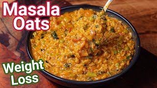 Masala Oats Recipe  Tasty amp Healthy Weight Loss Recipe  New Way to Make Veg Masala Oats Upma [upl. by Berck709]