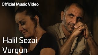 Halil Sezai  Vurgun Official Music Video [upl. by Eerol]