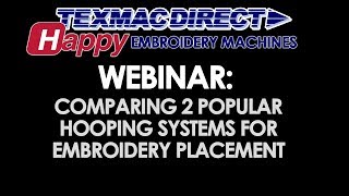 March 2018 Webinar Comparing HoopingPlacement tools for Embroidery [upl. by Ientirb]