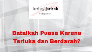 Batalkah Puasa karena Terluka dan Berdarah [upl. by Akin]