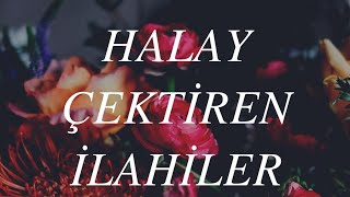 HALAY ÇEKTİREN İLAHİLER [upl. by Dnalsor]