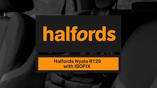 Halfords Nyala with ISOFIX R129 Car Seat  Halfords UK [upl. by Premer920]