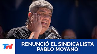 PABLO MOYANO RENUNCIÓ COMO SECRETARIO GENERAL DE LA CGT  En medio de cruces por los paros generales [upl. by Vin]