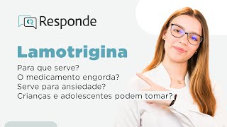 Lamotrigina  Para que serve O que faz no cérebro Engorda Crianças podem tomar  CR Responde [upl. by Notsek]