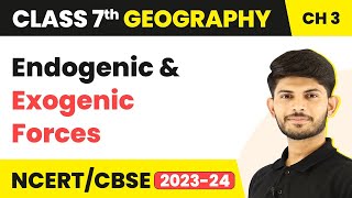 Endogenic and Exogenic Forces  Our Changing Earth  Class 7 Geography [upl. by Moore]