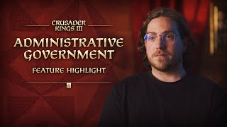 Feature Breakdown Administrative Government  Crusader Kings III [upl. by Nitsirc]