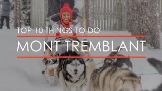 Top 10 Things to do in Mont Tremblant [upl. by Divadnhoj]