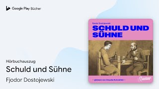 „Schuld und Sühne“ von Fjodor Dostojewski · Hörbuchauszug [upl. by Einitsed]