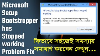 Microsoft setup bootstrapper has stoped working fix problem  সফটয়্যার সেটাপ সমস্যার সমাধাণ 2022 [upl. by Ruyam]