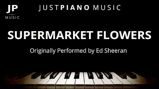 Supermarket Flowers by Ed Sheeran Piano Accompaniment [upl. by Gnilrets]