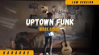 KARAOKE UPTOWN FUNK  MARK RONSON FEAT BRUNO MARS LOW KEY karaoke uptownfunk brunomars [upl. by Esinyl774]